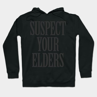 Suspect Your Elders Hoodie